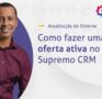 Transforme Listas Frias em Oportunidades com a Nova Funcionalidade do Supremo CRM