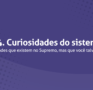 #4.  Curiosidades do sistema – Funcionalidades que existem no Supremo, mas que você talvez não saiba