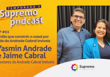 União que constrói: o casal por trás da Andrade Cabral Imóveis