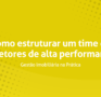 Como estruturar um time de corretores de alta performance