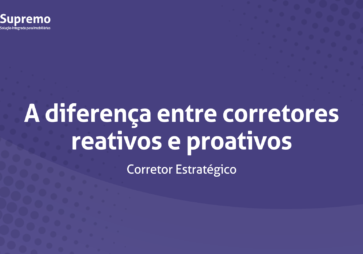 A diferença entre corretores reativos e proativos