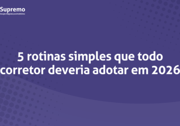 5 rotinas simples que todo corretor deveria adotar em 2026