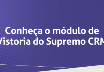 Conheça o módulo de Vistoria do Supremo CRM